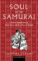 Soul of the Samurai: Modern Translations of Three Classic Works of Zen & Bushido 0804836906 Book Cover