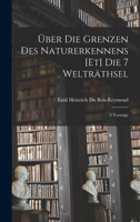 Über Die Grenzen Des Naturerkennens [Et] Die 7 Welträthsel; 2 Vorträge 1018342281 Book Cover