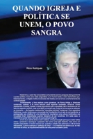 Quando A Política E A Igreja Se Unem, O Povo Sangra. (Portuguese Edition) B0FM3ZFP88 Book Cover