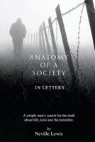 Anatomy of a Society in Letters: A Simple Man's Search for the Truth about Life, Love and the Hereafter. 1530817285 Book Cover