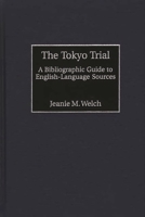 The Tokyo Trial: A Bibliographic Guide to English-Language Sources 0313315981 Book Cover