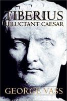 Tiberius, Reluctant Caesar 1844260623 Book Cover