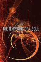 The Tempering of a Soul 160474037X Book Cover