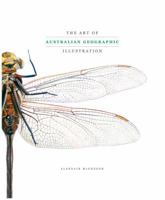 Art of Australian Geographic Illustration: The Best of Aust Geographic's Natural History & Technical Illustrations 1742454720 Book Cover