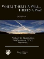 Where there's a Will...there's a Way...: An easy to read book on Canadian Estate Planning 142691394X Book Cover