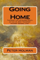 Going Home: The Short Life and Sudden Death of the U.S. Army Transport Steamer "general Lyon" 172111856X Book Cover