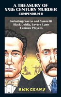 A Treasury of XXth Century Murder Compendium II: Including: Sacco and Vanzetti, Black Dahlia, Lovers Lane, Famous Players (2) 1681123339 Book Cover