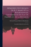 Mémoires Historiques De B. F. Mahé De La Bourdonnais, Gouverneur Des Îles De France Et De La Réunion: Receuillis Et Publiés Par Son Petit Fils 1016262809 Book Cover