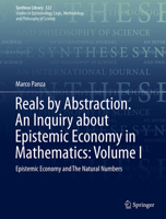 Reals by Abstraction. An Inquiry about Epistemic Economy in Mathematics: Volume I: Epistemic Economy and The Natural Numbers (Synthese Library, 522) 3032001463 Book Cover