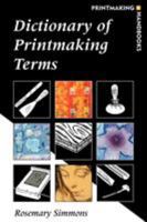 Dictionary of Printmaking Terms 0713657952 Book Cover