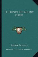 Le Prince De Bulow (1909) 1166773736 Book Cover