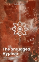 The Smudged Hyphen: Essays on Family, Identity, and the Art of Belonging B0GRN85R9N Book Cover