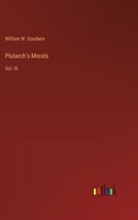 Plutarch's Morals: Vol. III 3368658808 Book Cover