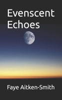 Evenscent Echoes: HUMAN; HUMS, HYMNS. PSALMS AND MANTRAS B0G5K7CV47 Book Cover