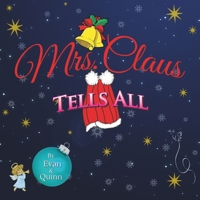 Mrs. Claus Tells All: by Evan & Quinn B0BPLVF6VX Book Cover