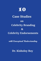 10 Case Studies on Celebrity Branding & Celebrity Endorsements: with Conceptual Understanding B0C91H98PB Book Cover
