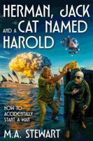 HERMAN, JACK AND A CAT NAMED HAROLD: HOW TO ACCIDENTALLY START A WAR B0FH77VYBN Book Cover