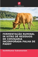 FERMENTAÇÃO RUMINAL IN VITRO DE RESÍDUOS DE CERVEJARIA INCORPORADA PALHA DE PADDY 6204153773 Book Cover