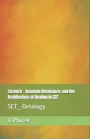 Strand II – Quantum Resonance and the Architecture of Healing in SCT: SCT_ Ontology B0FCCYFTXG Book Cover