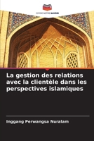 La gestion des relations avec la clientèle dans les perspectives islamiques (French Edition) 6207959906 Book Cover