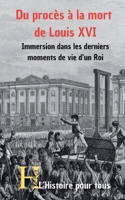 Du procès à la mort de Louis XVI: Immersion dans les derniers moments de vie d’un Roi (French Edition) B0F66NBFMM Book Cover