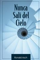 Nunca Sali del Cielo 1534639632 Book Cover
