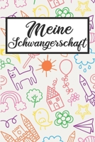 Meine Schwangerschaft: Schwangerschaftstagebuch - Schwangerschaftskalender, Wochen, Monats & Jahreskalender f�r die Schwangerschaft 1089919549 Book Cover