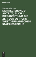 Der Regierungsantritt, Buch 1: Die Urzeit und die Zeit der Ost- und westgermanischen Stammesreiche 311267071X Book Cover