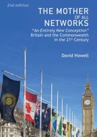 The Mother of All Networks: Britain and the Commonwealth in the 21st Century - The Face of the Future 1914325249 Book Cover