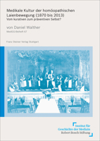 Medikale Kultur Der Homoopathischen Laienbewegung (1870 Bis 2013): Vom Kurativen Zum Praventiven Selbst? 3515118837 Book Cover