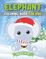 Elephant Coloring Book For Kids Ages 4-8: A Fun Elephant-Themed Coloring Activity For All Toddlers, Boys and Girls B08MHGWF6J Book Cover