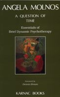 A Question of Time: Essentials of Brief Dynamic Psychotherapy 1855751070 Book Cover