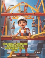 COLOREA Y APRENDE ACERCA DE LA INGENIERIA CIVIL (Spanish Edition) B0CK3H51NH Book Cover