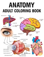 Anatomy Adult Coloring Book: Entertaining and Instructive Coloring Book Features The Human Body - Bones, Muscles, Blood, Nerves, and many more! Biological Adults Coloring Book B087R98ZDN Book Cover