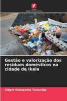Gestão e valorização dos resíduos domésticos na cidade de Ikela 6206098486 Book Cover