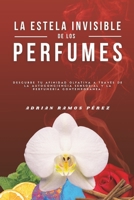 La Estela Invisible: Descubre la magia, los secretos y el caos de la perfumería (Spanish Edition) B0DXJ5CLPF Book Cover