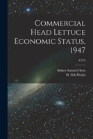 Commercial Head Lettuce Economic Status, 1947; C378 1014636205 Book Cover