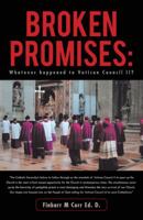 Broken Promises: Whatever Happened to Vatican Council II? 1466918462 Book Cover