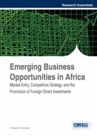 Emerging Business Opportunities in Africa: Market Entry, Competitive Strategy, and the Promotion of Foreign Direct Investments 1466645709 Book Cover