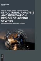 Structural Analysis and Renovation Design of Ageing Sewers: Design Theories and Case Studies 3110471736 Book Cover