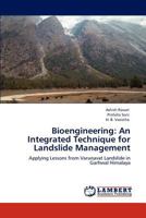 Bioengineering: An Integrated Technique for Landslide Management: Applying Lessons from Varunavat Landslide in Garhwal Himalaya 3847370618 Book Cover