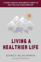 Living a Healthier Life B0DP8QWBB2 Book Cover