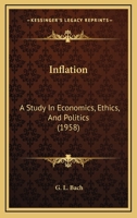 Inflation: A Study In Economics, Ethics, And Politics 1162557893 Book Cover