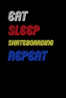 Eat Sleep skateboarding Repeat Notebook Fan Sport Gift: Lined Notebook / Journal Gift, 120 Pages, 6x9, Soft Cover, Matte Finish 1674459300 Book Cover
