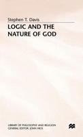 Logic and the Nature of God 1349063541 Book Cover
