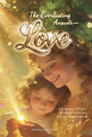The Everlasting Answer-Love: English Edition 1923572334 Book Cover