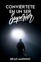 Conviértete en un ser superior: (Desarrollo personal y autoayuda) B0BXN8RWJ3 Book Cover