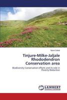 Tinjure-Milke-Jaljale Rhododendron Conservation area: Biodiversity Conservation efforts and its role in Poverty Reduction 3847342274 Book Cover