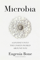Microbia: A Journey into the Unseen World Around You 1623367352 Book Cover