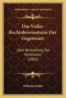 Das Volks-Rechtsbewusstsein Der Gegenwart: Uber Bestrafung Der Verbrecher (1865) 116037919X Book Cover